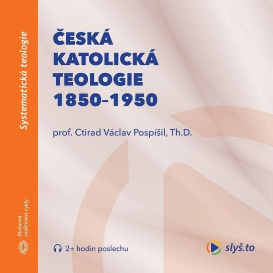 Česká katolická teologie 1850-1950, mp3 - Ctirad Václav Pospíšil