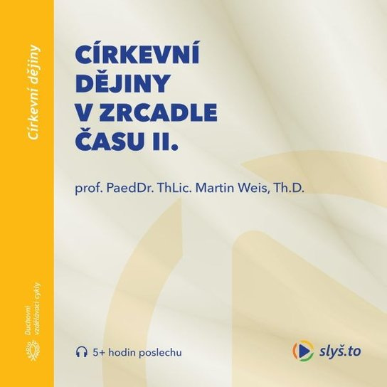 Církevní dějiny v zrcadle času II., mp3 - Martin Weis
