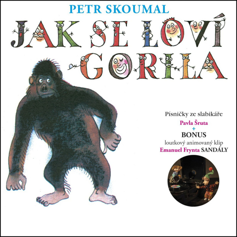 Jak se loví gorila. Písničky ze slabikáře Pavla Šruta