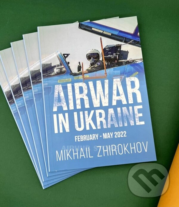 Book Airwar in Ukraine February-May 2022 - Mikhail Zhirokhov - kniha z kategorie História