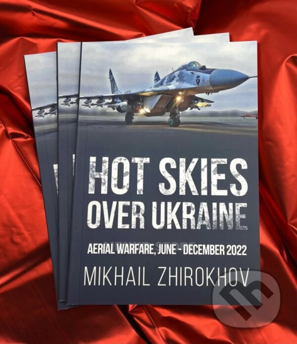 Hot skies over Ukraine June-December 2022 - Mikhail Zhirokhov - kniha z kategorie História