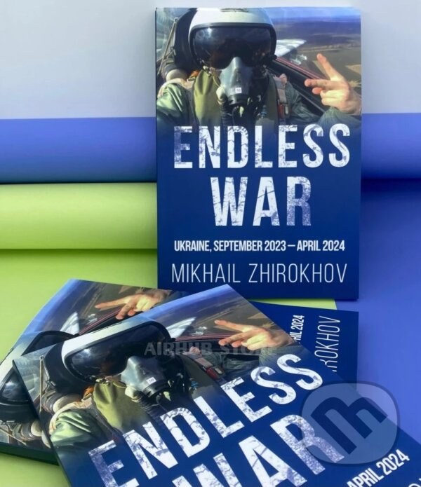 Endless war September 2023 - April 2024 - Mikhail Zhirokhov - kniha z kategorie História