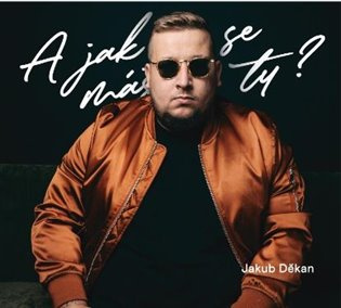 Jakub Děkan: A jak se máš ty? (2 CD) - Jakub Děkan