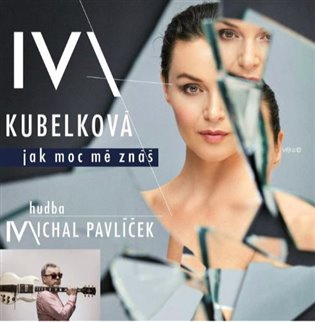 Iva Kubelková: Jak moc mě znáš - Iva Kubelková