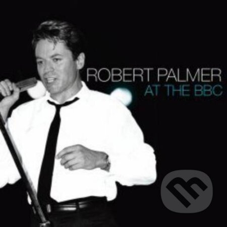 Robert Palmer: Live At The BBC - Robert Palmer