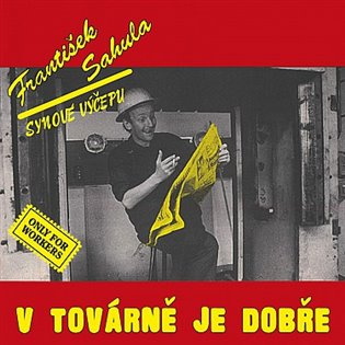 František Sahula: V továrně je dobře (remastered 2022)