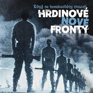 Hrdinové Nové Fronty: Když se bombardéry vracejí - Hrdinové nové fronty