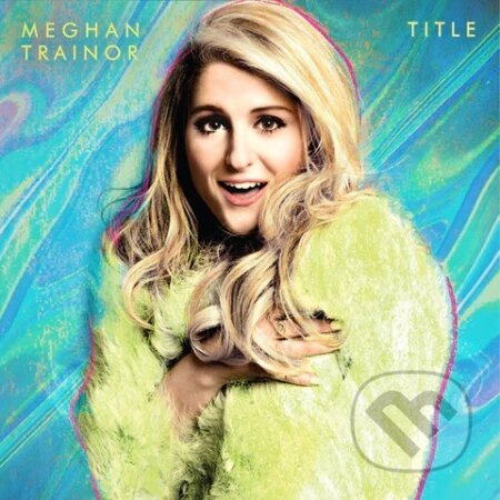 Meghan Trainor: Title - Meghan Trainor