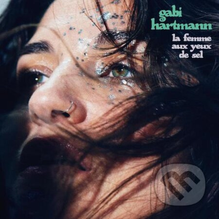 Gabi Hartmann: La Femme Aux Yeux De Sel - Gabi Hartmann