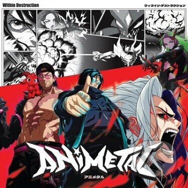 Within Destruction:  Animetal - Within Destruction