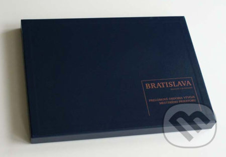 Bratislava - minulosť a budúcnosť (Prelomové obdobia vývoja mestského priestoru)