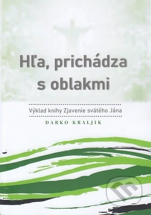 Hľa, prichádza s oblakmi (Výklad knihy Zjavenie svätého Jána) - kniha z kategorie Duchovní život