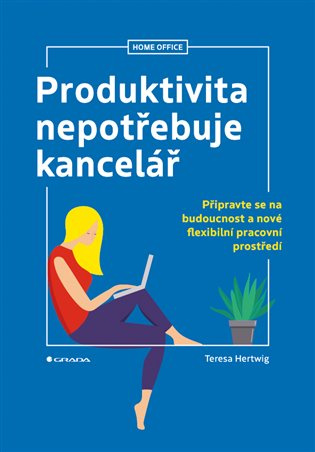 Produktivita nepotřebuje kancelář