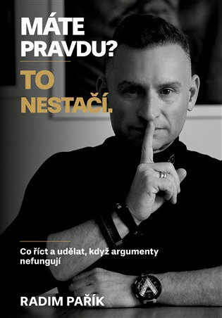 Máte pravdu? To nestačí.