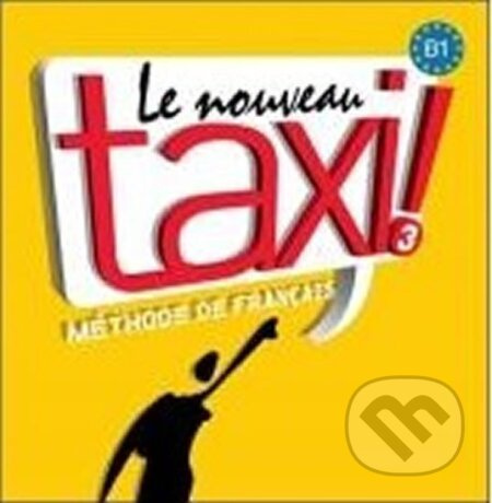 Le Nouveau Taxi ! 3 (B1) CD audio classe - Guy Capelle, Robert Menand - audiokniha z kategorie Jazykové učebnice a slovníky