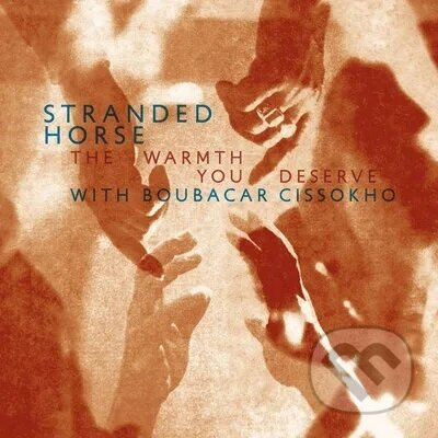 Stranded Horse:  The Warmth You Deserve - Stranded Horse