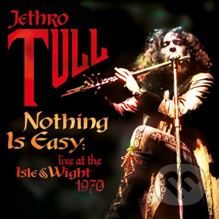 Jethro Tull: Nothing is Easy: Live At the Isle of Wight 1970
