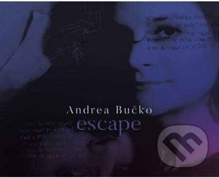 Andrea Bučko: Escape - Andrea Bučko