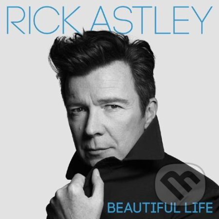 Rick Astley: Beautiful Life - Rick Astley