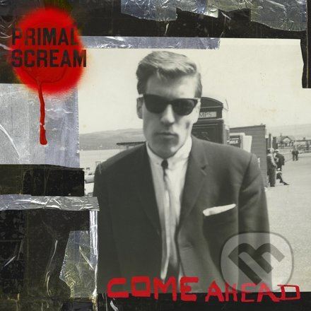 Primal Scream: Come Ahead - Primal Scream