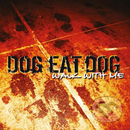 Dog Eat Dog:  Walk With Me - Dog Eat Dog