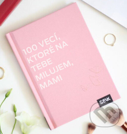 100 vecí, ktoré na tebe milujem, mami - kniha z kategorie Vztahy a rodina