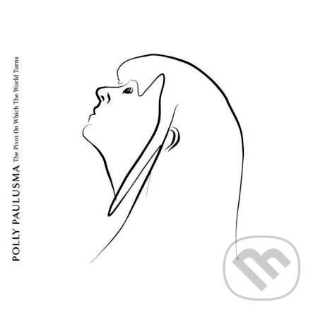 Polly Paulusma:  Pivot on Which the World Turns - Polly Paulusma