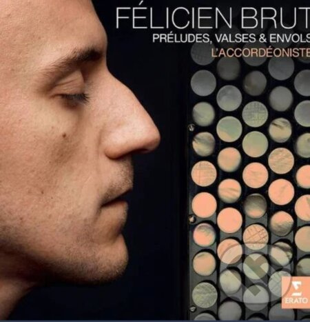 Felicien Brut:  ’accordeoniste: Preludes, Valses Et Envols  Various