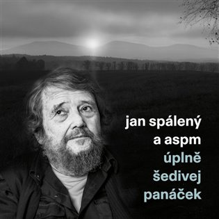 Jan Spálený & ASPM: Úplně šedivej panáček - Jan Spálený & ASPM