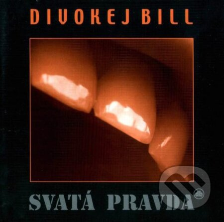 Svatá pravda (Remastered 2023) - Divokej Bill