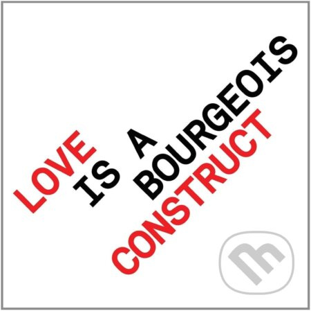 Pet Shop Boys:  Love Is A Bourgeois Construct - Pet Shop Boys