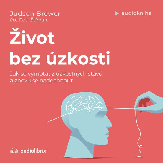 Život bez úzkosti -  Judson Brewer