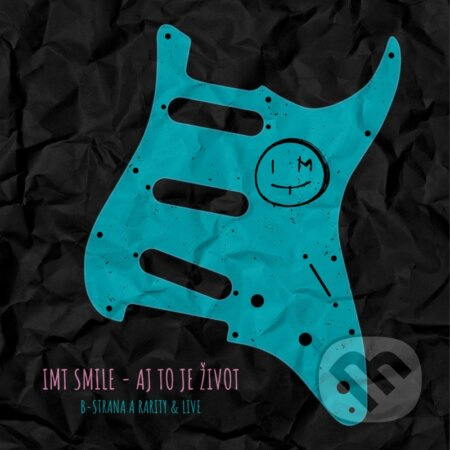 IMT Smile: Aj to je život (B strana a Rarity & Live)