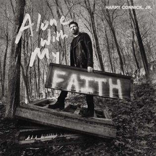 Harry Connick, Jr.: Alone With My Faith - Harry Connick, Jr.