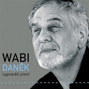 Wabi Daněk: Vypravěč písní (3 CD) - Wabi Daněk