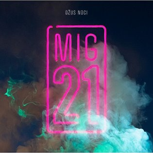 MIG 21: Džus noci - Mig 21