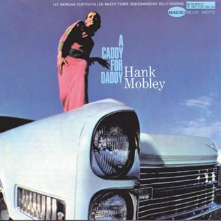 Hank Mobley: A Caddy For Daddy LP - Hank Mobley