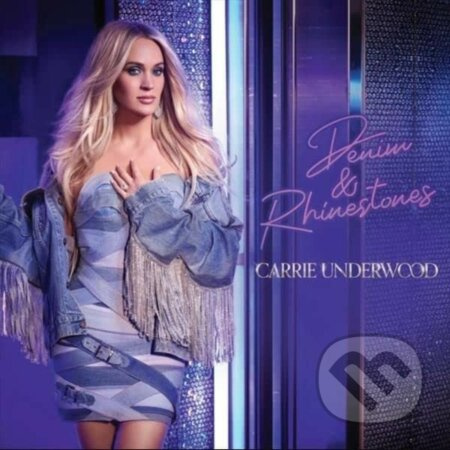 Carrie Underwood: Denim & Rhinestones - Carrie Underwood