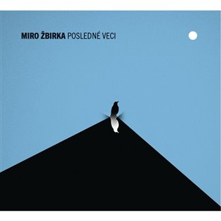 Miro Žbirka: Posledné veci - Miro Žbirka