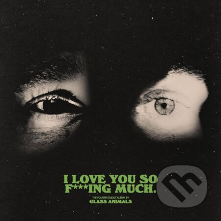 Glass Animals: I Love You So f***king Much - Glass Animals