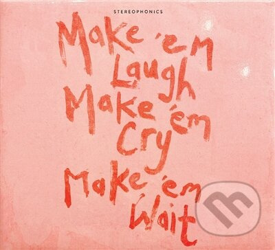 Stereophonics:  Make ‘em Laugh, Make ‘em Cry, Make ‘em Wait