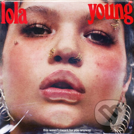 Lola Young:  This Wasn't Meant For You Anyway - Lola Young