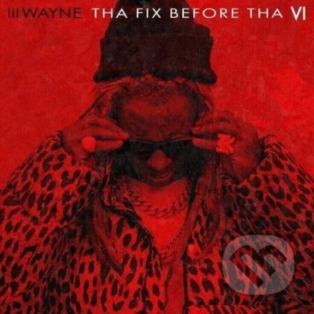 Lil' Wayne:  Tha Fix Before Tha VI LP - Lil Wayne