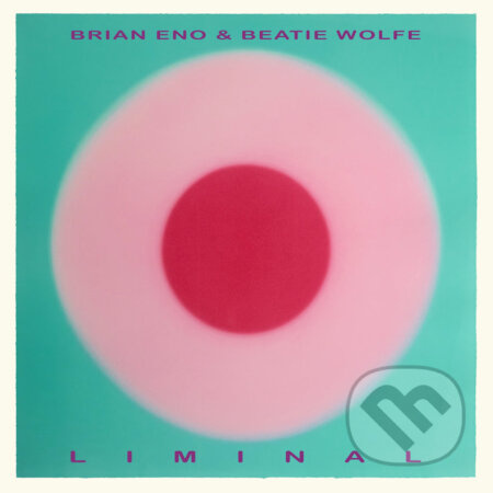 Brian Eno & Beatie Wolfe: Liminal LP - Brian Eno & Beatie Wolfe, Brian Eno