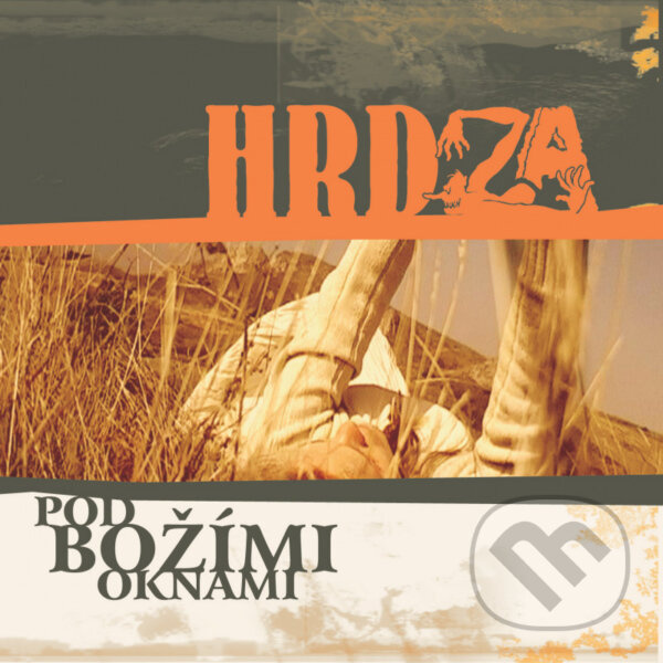 Hrdza: Pod božími oknami - Hrdza