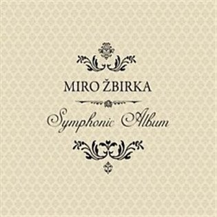 Miro Žbirka:  Symphonic Album - Miro Žbirka