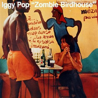 Iggy Pop: Zombie Birdhouse - Iggy Pop