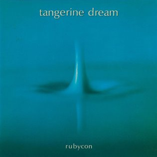 Tangerine Dream: Rubycon - Tangerine Dream