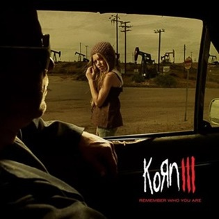 Korn III- Remember Who You Are