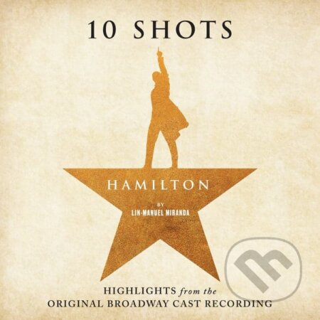 Hamilton: 10 Shots: Highlights From the Original Broadway Cast Recording